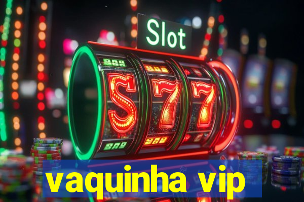 vaquinha vip